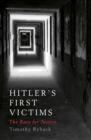 Image for Hitler&#39;s first victims and one man&#39;s race for justice