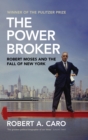Image for The power broker  : Robert Moses and the fall of New York