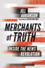 Image for Merchants of truth  : inside the news revolution