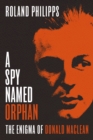 Image for A spy named orphan  : the enigma of Donald Maclean