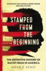 Image for Stamped from the beginning  : the definitive history of racist ideas in America
