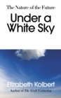 Image for Under a white sky  : the nature of the future
