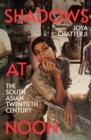 Image for Shadows at noon  : the South Asian twentieth century