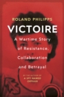 Image for Victoire  : a wartime story of resistance, collaboration and betrayal