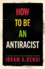Image for How To Be an Antiracist