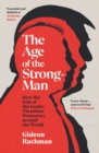 Image for The age of the strongman  : how the cult of the leader threatens democracy around the world