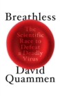 Image for Breathless  : the scientific race to defeat a deadly virus