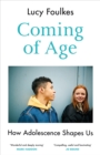 Image for Coming of age  : how adolescence shapes us