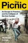 Image for The picnic  : an escape to freedom and the collapse of the Iron Curtain