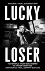 Image for Lucky Loser : How Donald Trump Squandered His Father&#39;s Fortune and Created the Illusion of Success