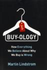 Image for Buy-ology  : how everything we believe about why we buy is wrong