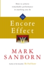 Image for The encore effect  : how to achieve remarkable performance in anything you do