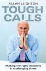 Image for Tough calls  : making the right decisions in challenging times