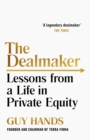 Image for The dealmaker  : lessons from a life in private equity
