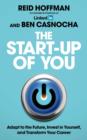 Image for The start-up of you  : adapt to the future, invest in yourself, and transform your career