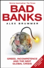 Image for Bad banks  : greed, incompetence and the next global crisis