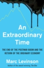 Image for An extraordinary time  : the end of the postwar boom and the return of the ordinary economy