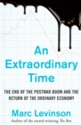 Image for An extraordinary time  : the end of the postwar boom and the return of the ordinary economy