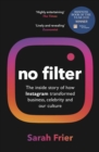 Image for No filter  : the inside story of how Instagram transformed business, celebrity and our culture