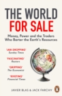 Image for The world for sale  : money, power and the traders who barter the earth's resources