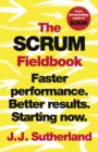 Image for The scrum fieldbook  : faster performance, better results, starting now