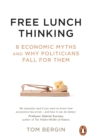 Image for Free lunch thinking  : 8 economic myths and why politicians fall for them