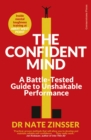 Image for The confident mind  : a battle-tested guide to unshakable performance