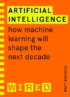Artificial intelligence  : how machine learning will shape the next decade - Burgess, Matthew