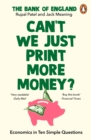 Image for Can't we just print more money?  : economics in ten simple questions