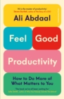 Image for Feel-good productivity  : how to do more of what matters to you