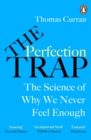 Image for The perfection trap  : the power of good enough in a world that always wants more