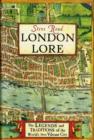 Image for London lore  : the legends and traditions of the world&#39;s most vibrant city