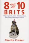 Image for 8 out of 10 Brits  : intriguing and useless statistics about the world&#39;s 79th largest nation