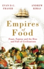 Image for Empires of food  : feast, famine, and the rise and fall of civilizations