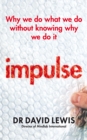 Image for Impulse  : why we do what we do without knowing why we do it