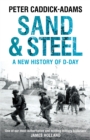 Image for Sand &amp; steel  : a new history of D-Day