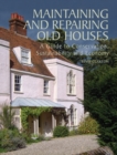 Image for Maintaining and repairing old houses  : a guide to conservation, sustainability and economy