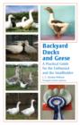 Image for Backyard ducks and geese  : a practical guide for the enthusiast and the smallholder