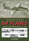 Image for American X &amp; Y planesVolume 1,: Experimental aircraft to 1945