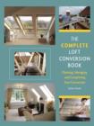 Image for The complete loft conversion book  : planning, managing and completing your conversion