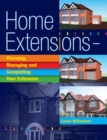 Image for Home extensions  : planning, managing and completing your extension