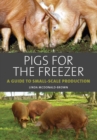 Image for Pigs for the freezer  : a guide to small-scale production