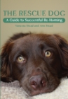 Image for The rescue dog  : a guide to successful re-homing