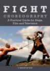 Image for Fight choreography  : a practical guide for stage, film and television