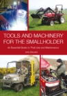 Image for Tools and machinery for the smallholder  : an essential guide to their use and maintenance