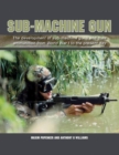 Image for Sub-machine gun  : the development of sub-machine guns and their ammunition from World War 1 to the present day