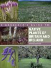 Image for A gardener&#39;s guide to native plants of Britain and Ireland
