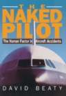 Image for The Naked Pilot: The Human Factor in Aircraft Accidents