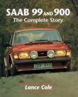 Image for Saab 99 &amp; 900: The Complete Story