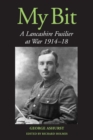 Image for My bit: a Lancashire Fusilier at war, 1914-1918